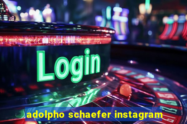 adolpho schaefer instagram